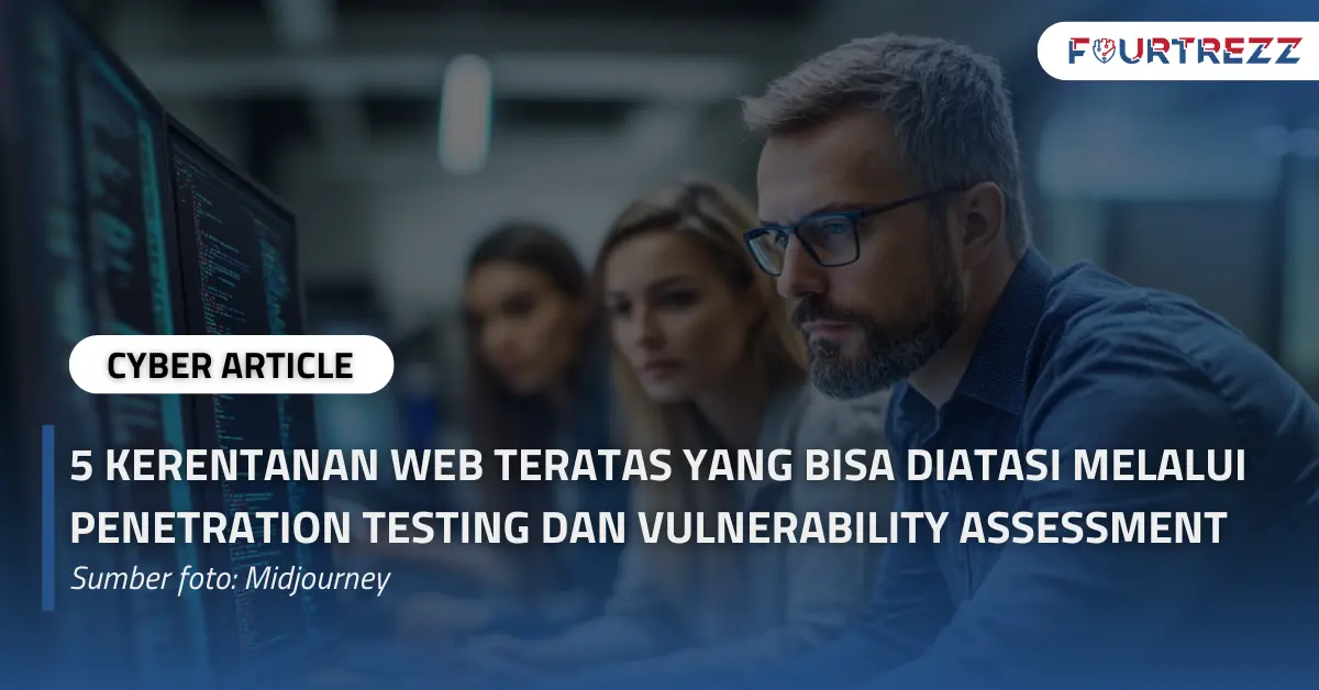 5 Kerentanan Web Teratas yang Bisa Diatasi Melalui Penetration Testing dan Vulnerability Assessment.webp
