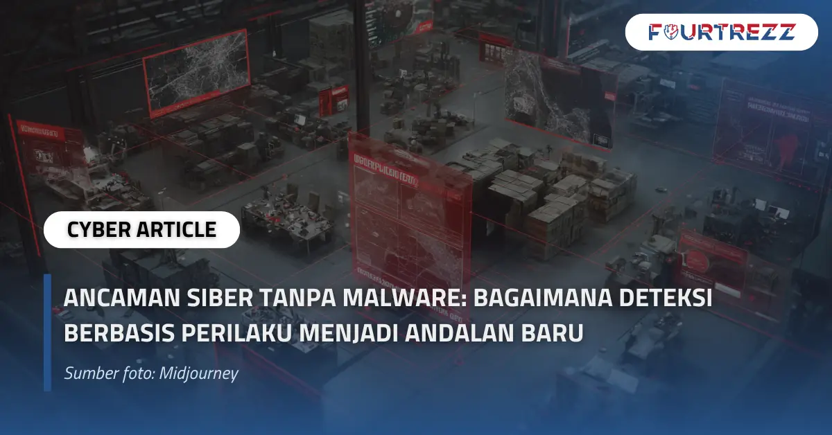 Ancaman Siber Tanpa Malware Bagaimana Deteksi Berbasis Perilaku Menjadi Andalan Baru.webp