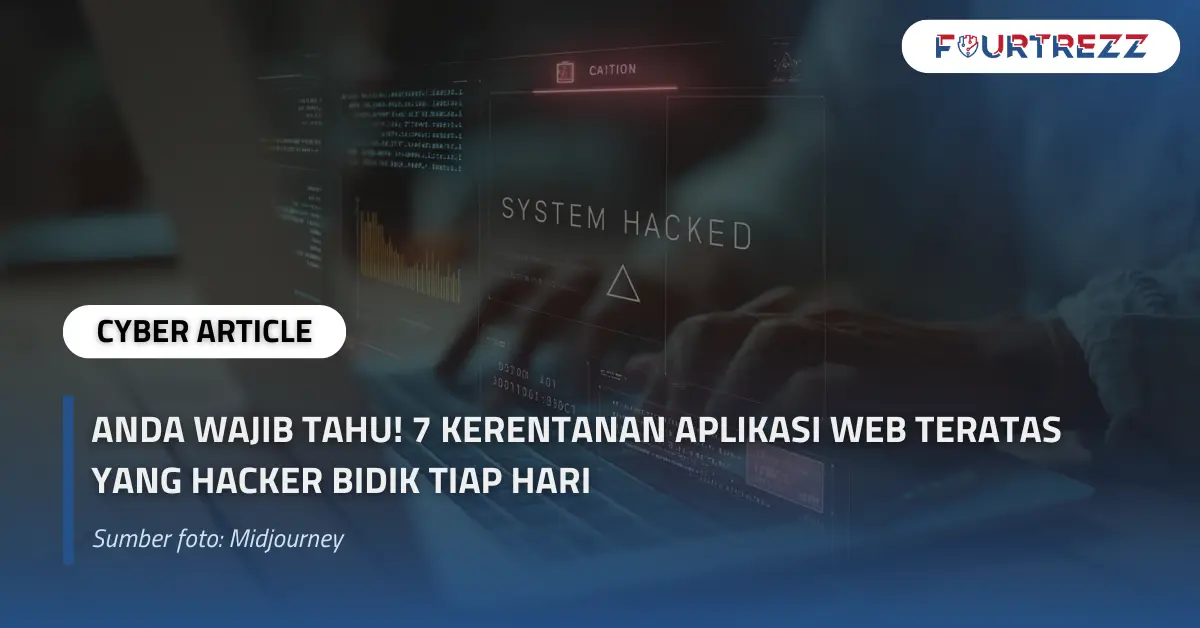 Anda Wajib Tahu! 7 Kerentanan Aplikasi Web Teratas yang Hacker Bidik Tiap Hari.webp