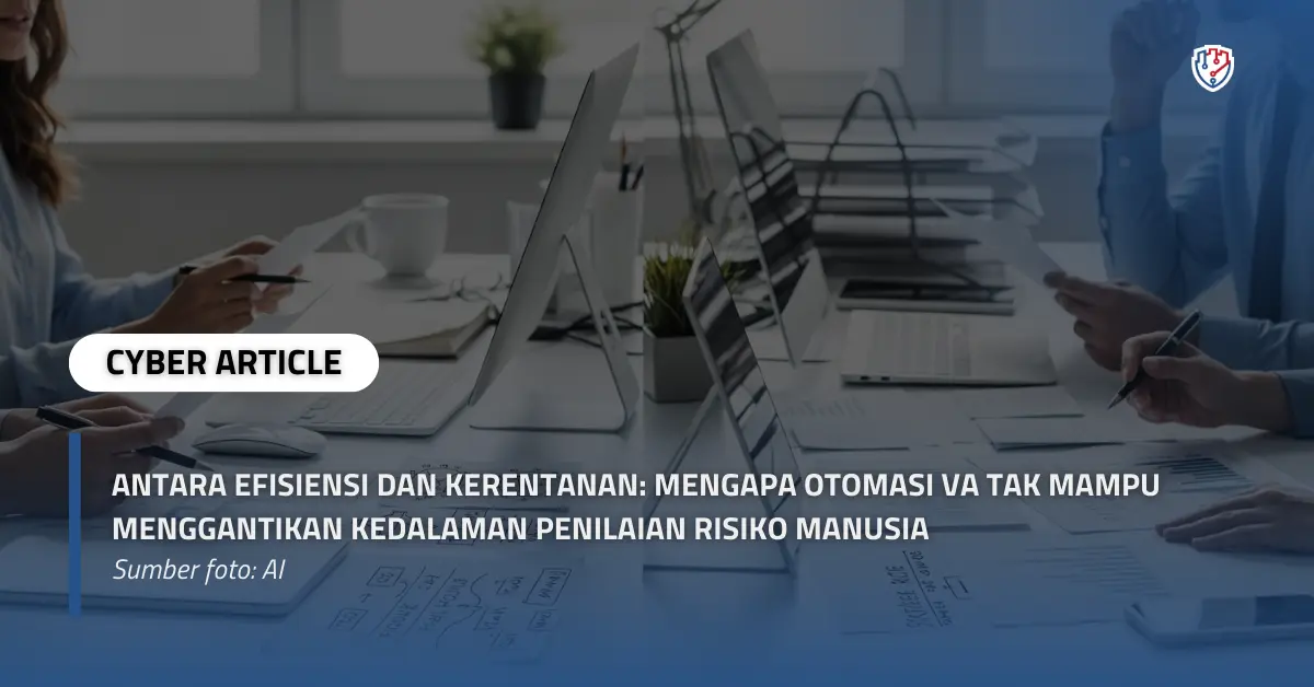 Antara Efisiensi dan Kerentanan Mengapa Otomasi VA Tak Mampu Menggantikan Kedalaman Penilaian Risiko Manusia.webp