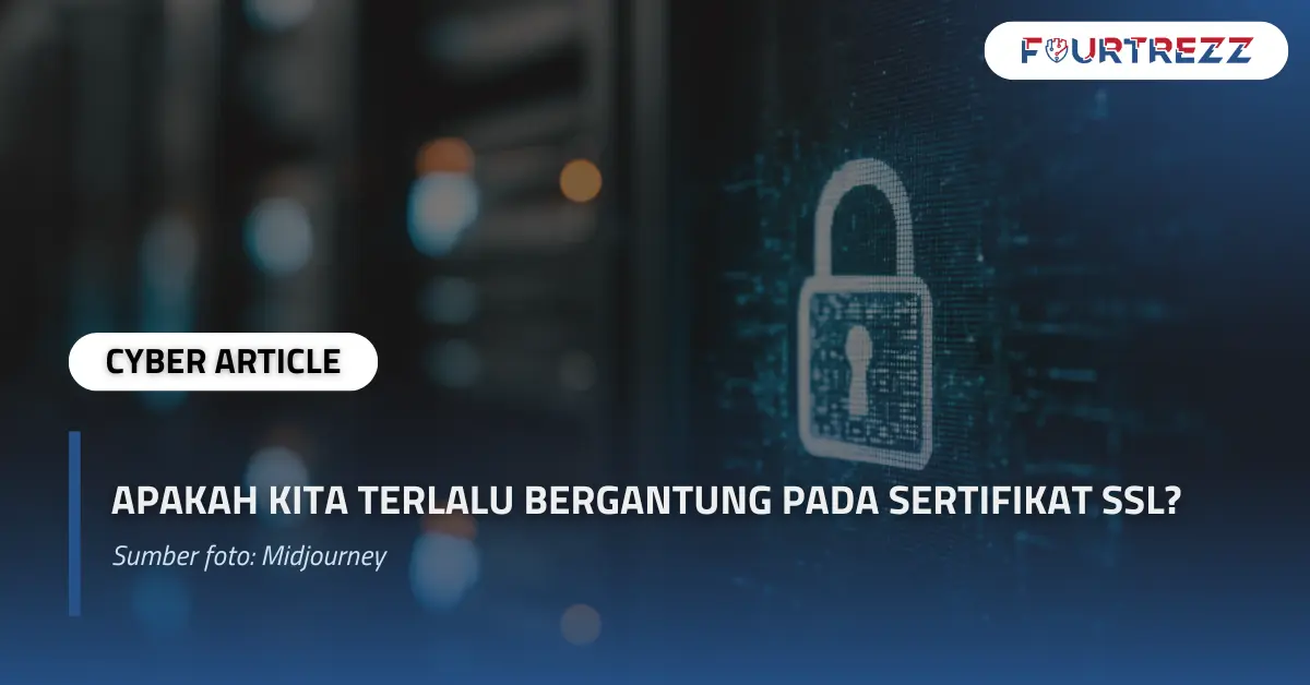 Apakah Kita Terlalu Bergantung pada Sertifikat SSL.webp