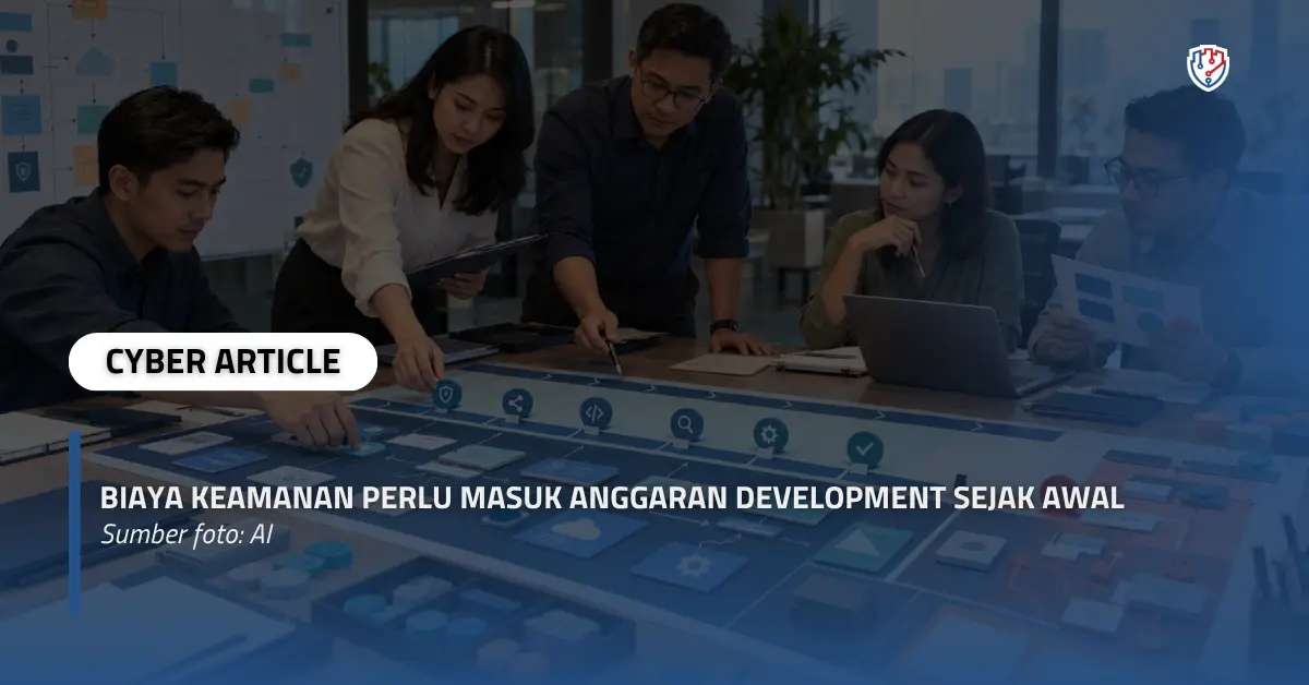 Biaya Keamanan Perlu Masuk Anggaran Development Sejak Awal.webp