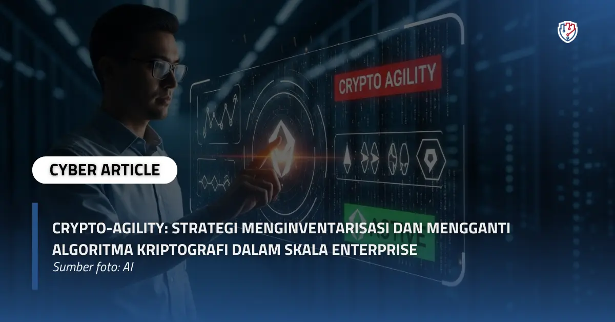 Crypto-Agility Strategi Menginventarisasi dan Mengganti Algoritma Kriptografi dalam Skala Enterprise.webp