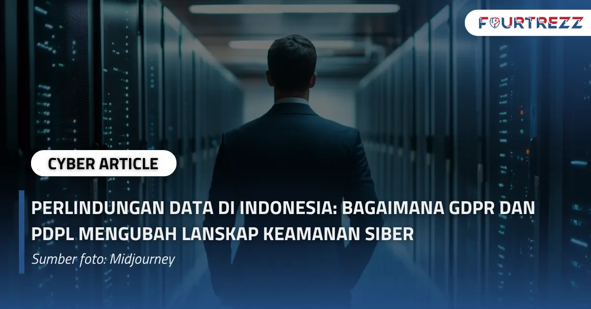 Cyber Article  Perlindungan Data di Indonesia Bagaimana GDPR dan PDPL Mengubah Lanskap Keamanan Siber.webp