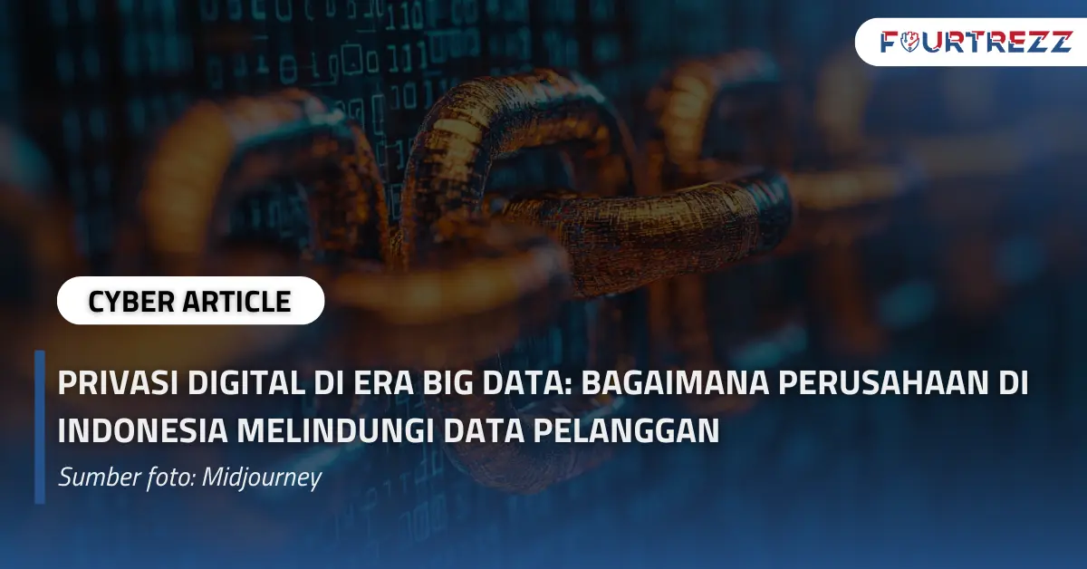 Cyber Article  Privasi Digital di Era Big Data Bagaimana Perusahaan di Indonesia Melindungi Data Pelanggan.webp