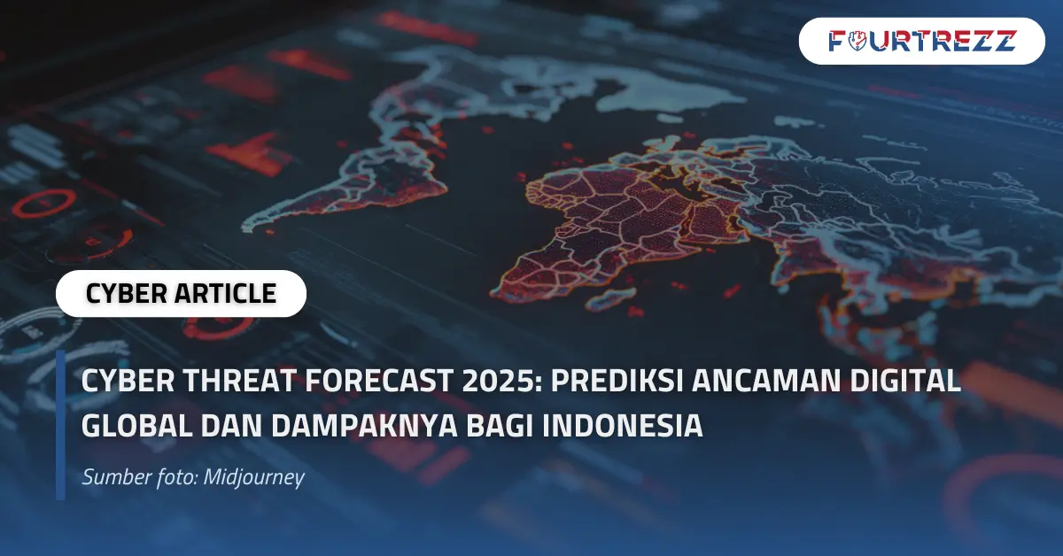 Cyber Threat Forecast 2025 Prediksi Ancaman Digital Global dan Dampaknya bagi Indonesia.webp