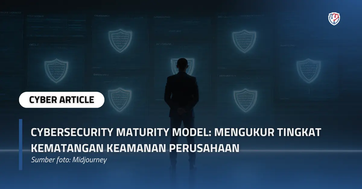 Cybersecurity Maturity Model Mengukur Tingkat Kematangan Keamanan Perusahaan.webp