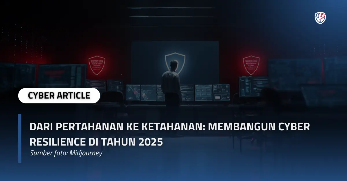 Dari Pertahanan ke Ketahanan Membangun Cyber Resilience di Tahun 2025.webp