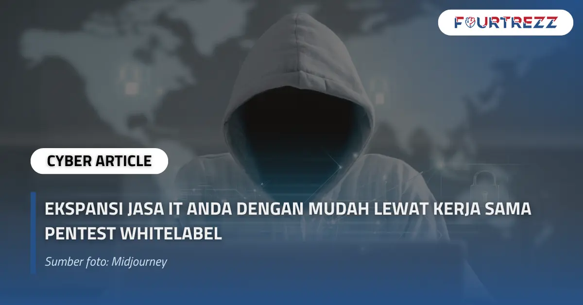 Ekspansi Jasa IT Anda dengan Mudah Lewat Kerja Sama Pentest Whitelabel.webp