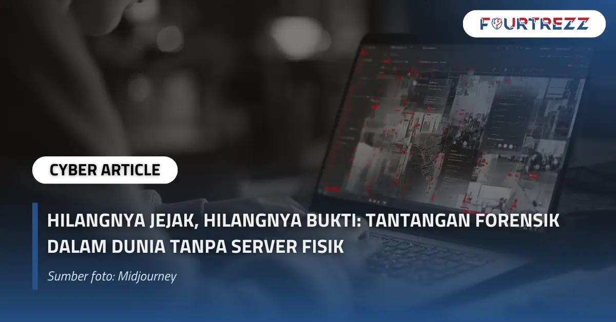 Hilangnya Jejak, Hilangnya Bukti Tantangan Forensik dalam Dunia Tanpa Server Fisik.webp
