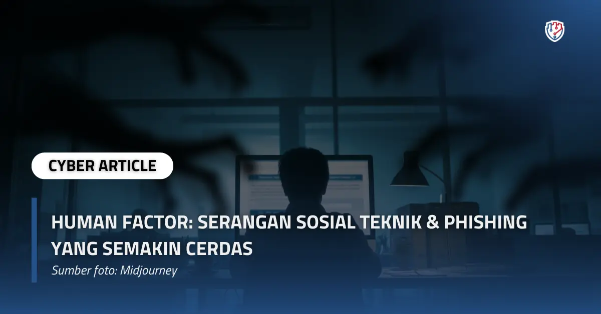 Human Factor Serangan Sosial Teknik & Phishing yang Semakin Cerdas.webp