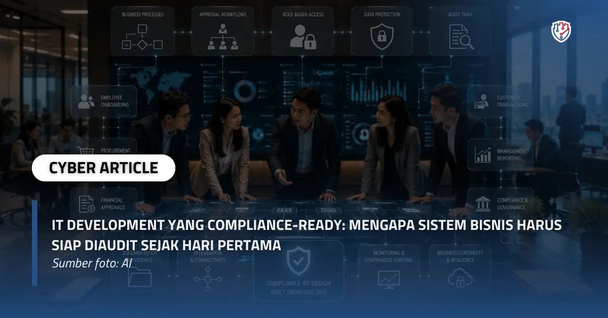 IT Development yang Compliance-Ready Mengapa Sistem Bisnis Harus Siap Diaudit Sejak Hari Pertama.webp