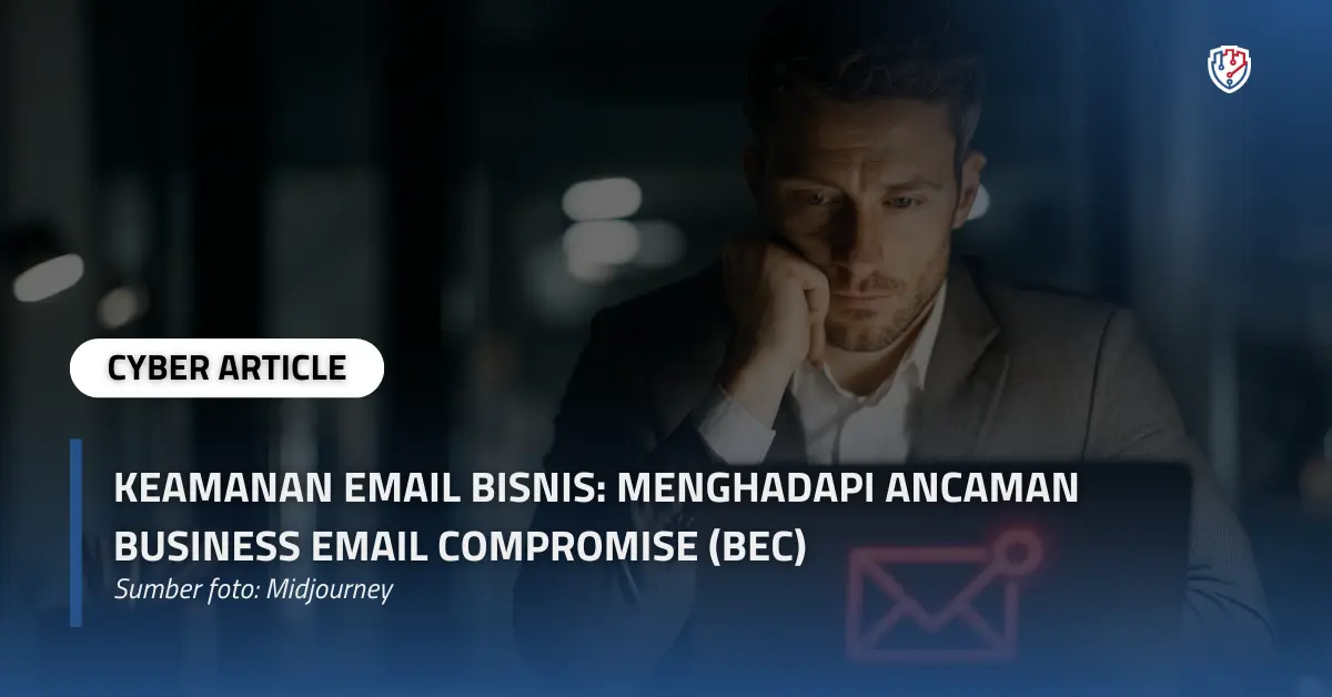 Keamanan Email Bisnis Menghadapi Ancaman Business Email Compromise (BEC).webp