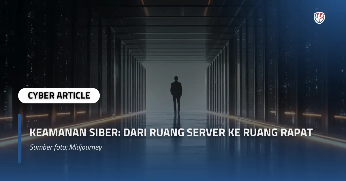Keamanan Siber Dari Ruang Server ke Ruang Rapat.webp