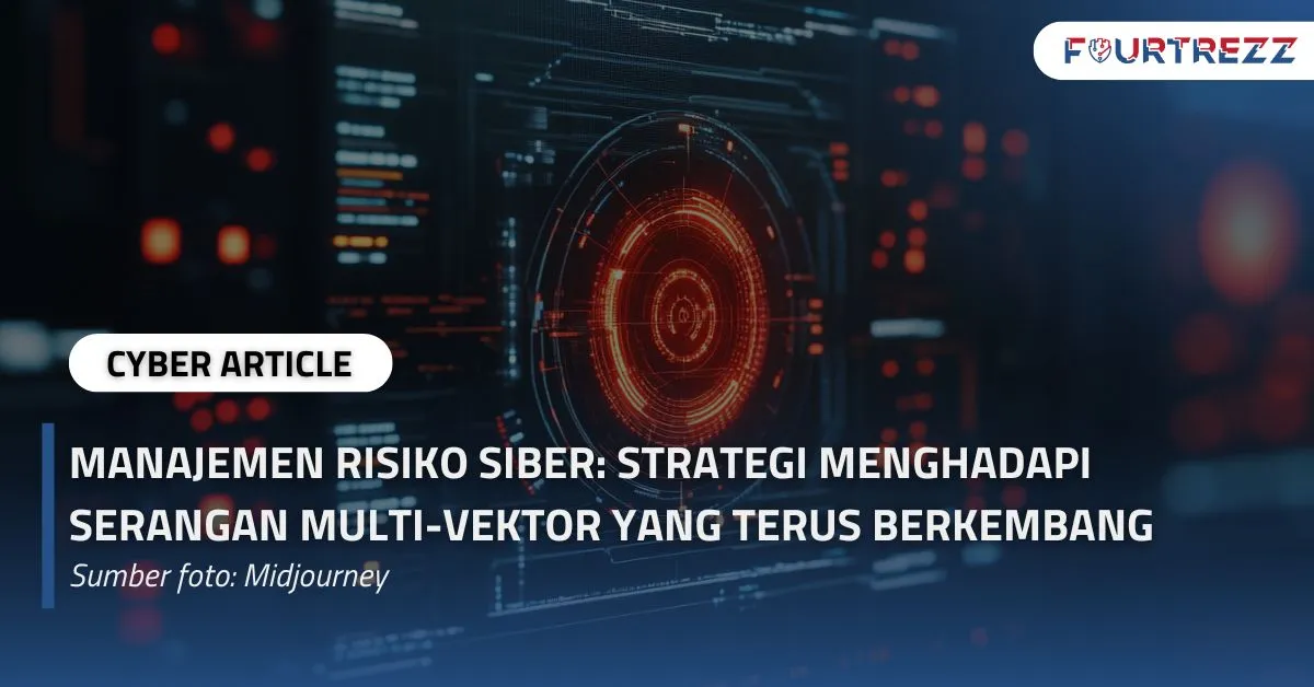 Manajemen Risiko Siber Strategi Menghadapi Serangan Multi-Vektor yang Terus Berkembang.webp