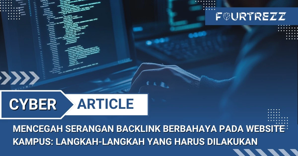 Mencegah Serangan Backlink Berbahaya pada Website Kampus Langkah-langkah yang Harus Dilakukan.webp