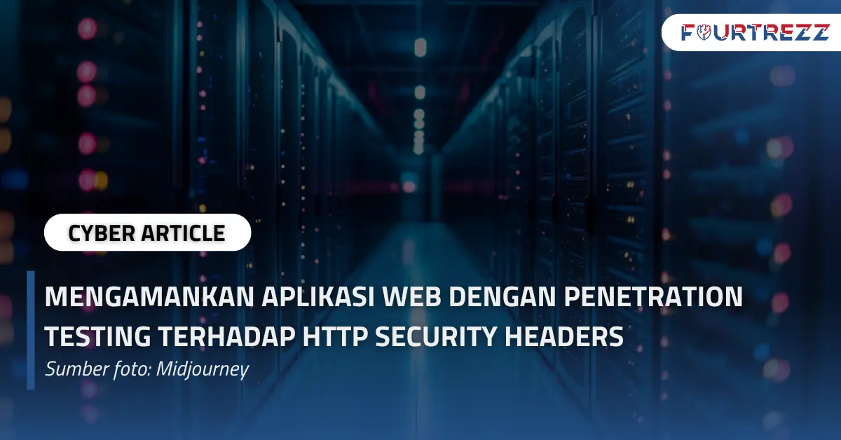 Mengamankan Aplikasi Web dengan Penetration Testing terhadap HTTP Security Headers.webp