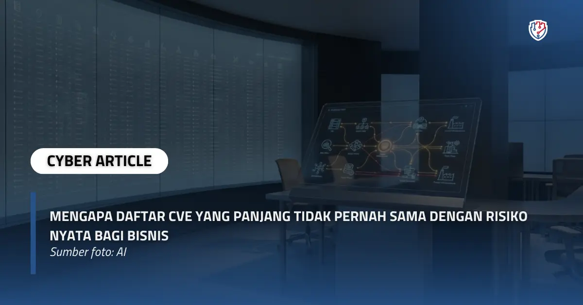 Mengapa Daftar CVE yang Panjang Tidak Pernah Sama dengan Risiko Nyata bagi Bisnis.webp