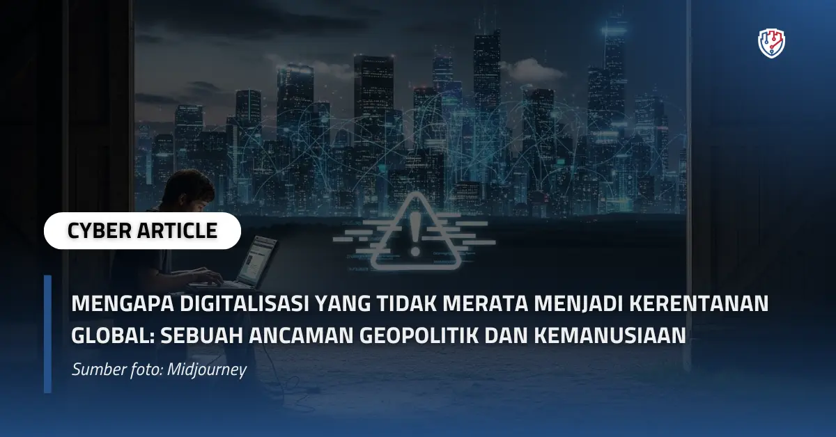 Mengapa Digitalisasi yang Tidak Merata Menjadi Kerentanan Global Sebuah Ancaman Geopolitik dan Kemanusiaan.webp