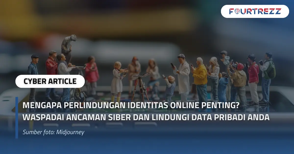 Mengapa Perlindungan Identitas Online Penting Waspadai Ancaman Siber dan Lindungi Data Pribadi Anda.webp