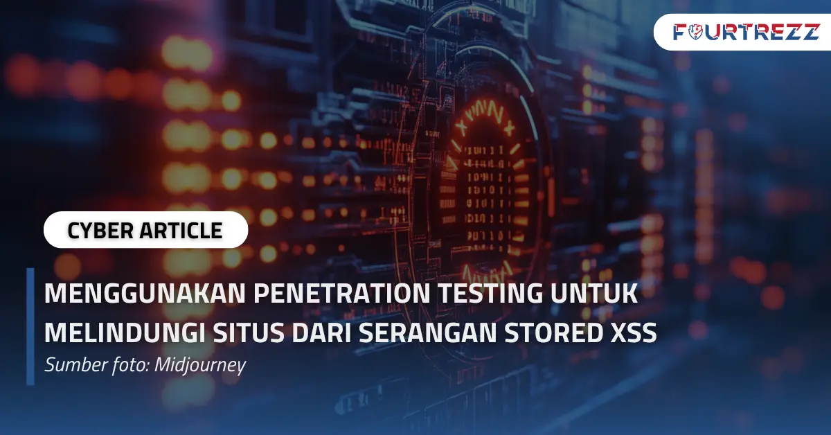 Menggunakan Penetration Testing untuk Melindungi Situs dari Serangan Stored XSS.webp