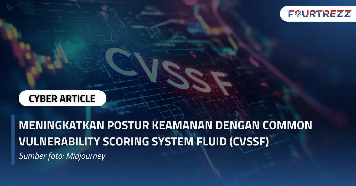 Meningkatkan Postur Keamanan dengan Common Vulnerability Scoring System Fluid (CVSSF).webp