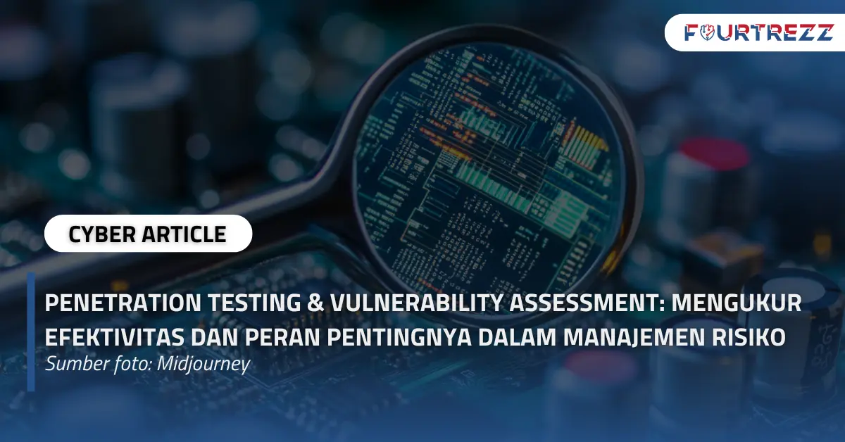Penetration Testing & Vulnerability Assessment Mengukur Efektivitas dan Peran Pentingnya dalam Manajemen Risiko.webp