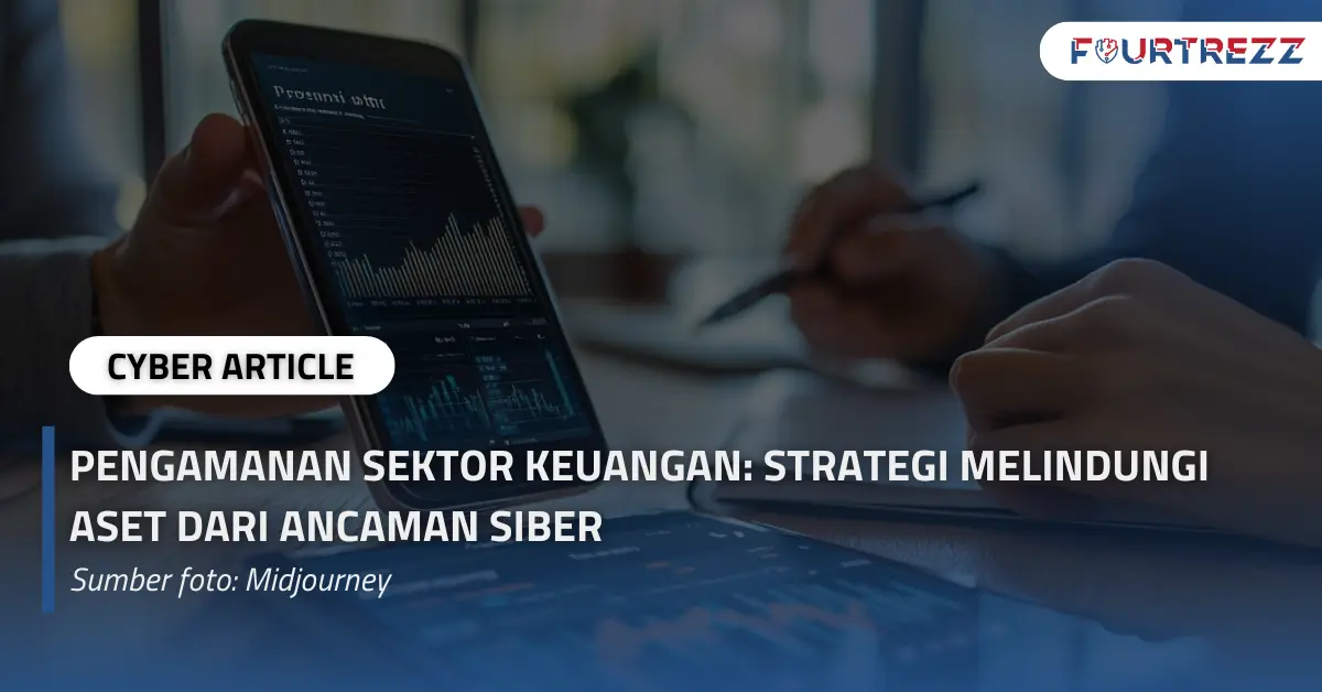 Pengamanan Sektor Keuangan Strategi Melindungi Aset dari Ancaman Siber.webp