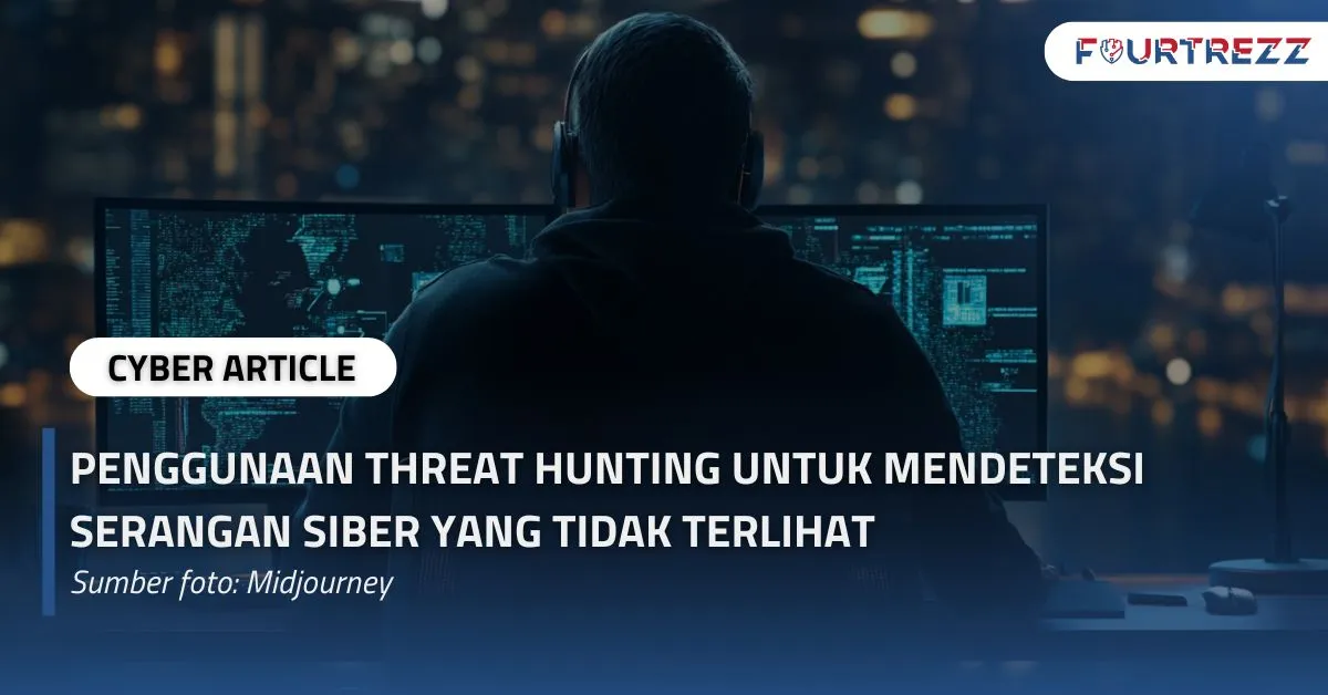 Penggunaan Threat Hunting untuk Mendeteksi Serangan Siber yang Tidak Terlihat.webp