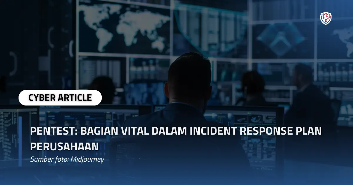 Pentest Bagian Vital dalam Incident Response Plan Perusahaan copy.webp