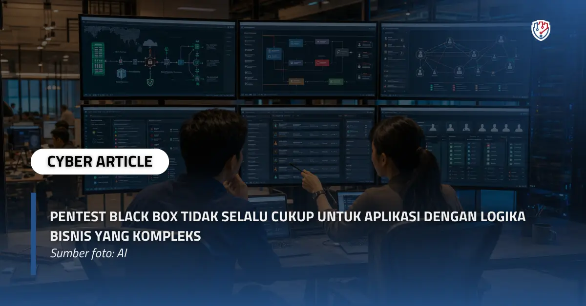 Pentest Black Box Tidak Selalu Cukup untuk Aplikasi dengan Logika Bisnis yang Kompleks.webp