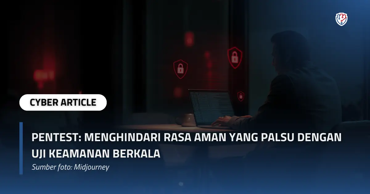 Pentest Menghindari Rasa Aman yang Palsu dengan Uji Keamanan Berkala.webp