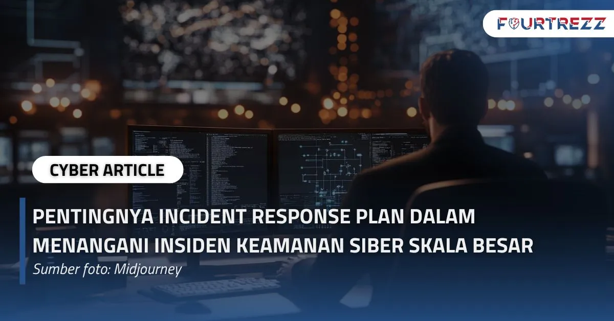 Pentingnya Incident Response Plan dalam Menangani Insiden Keamanan Siber Skala Besar.webp