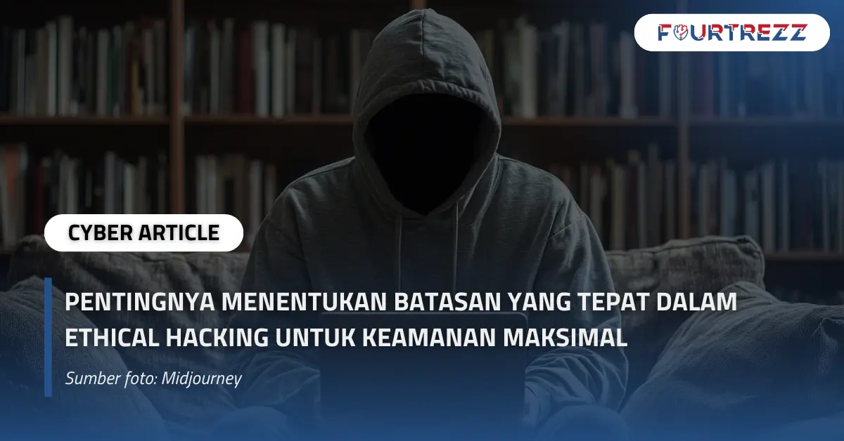 Pentingnya Menentukan Batasan yang Tepat dalam Ethical Hacking untuk Keamanan Maksimal.webp