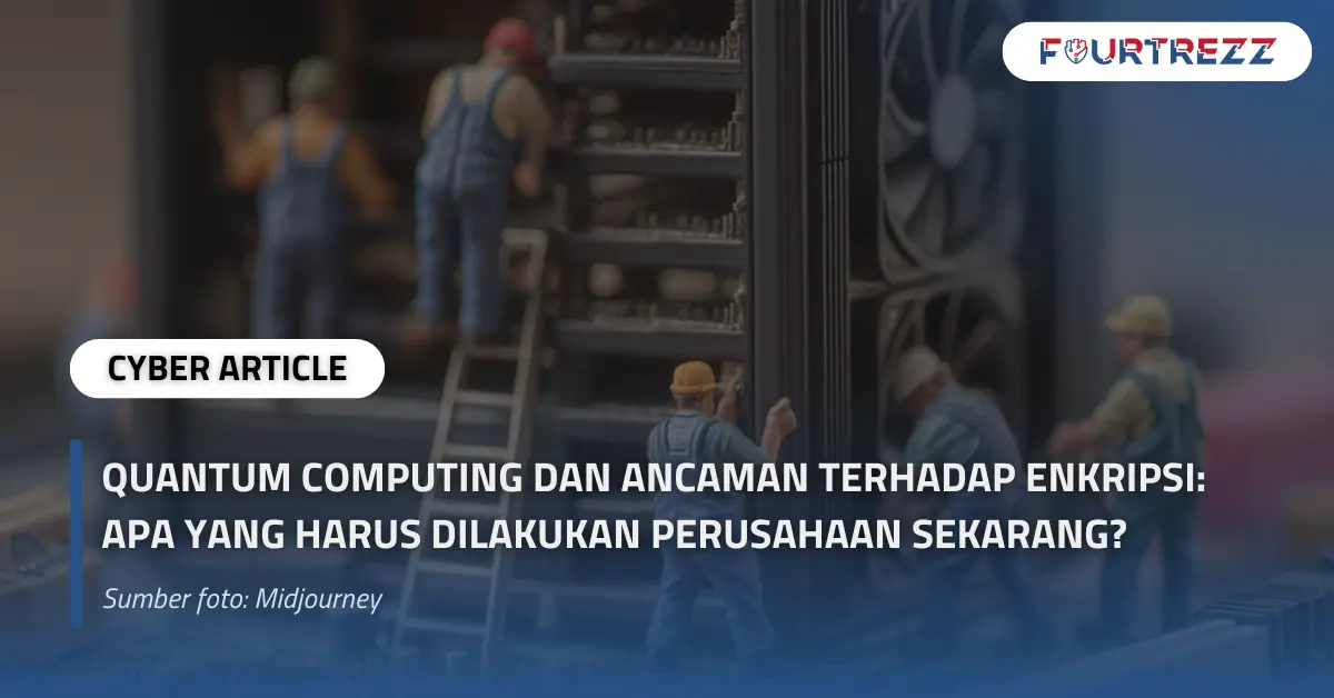 Quantum Computing dan Ancaman terhadap Enkripsi Apa yang Harus Dilakukan Perusahaan Sekarang.webp