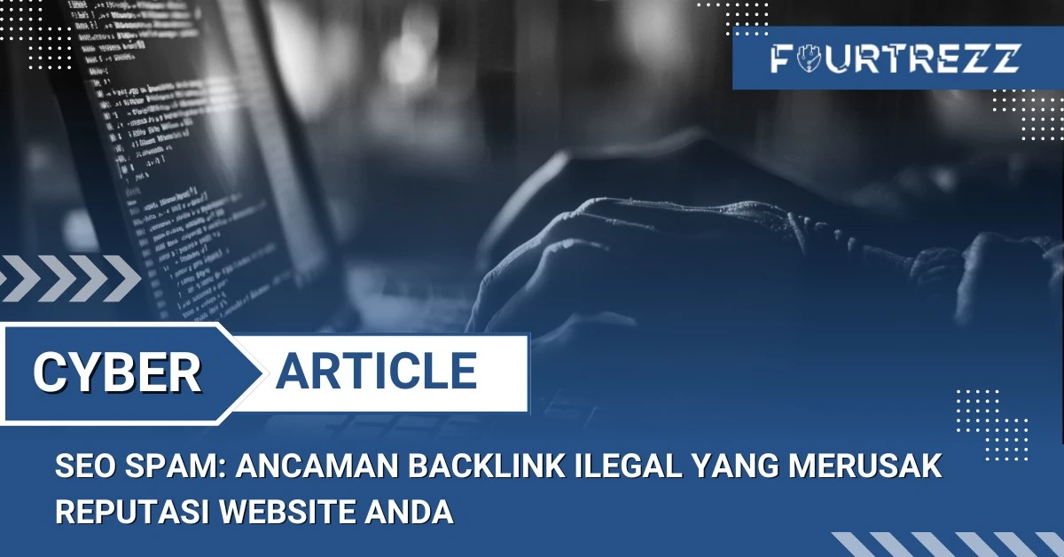 SEO Spam: Ancaman Backlink Ilegal yang Merusak Reputasi Website Anda