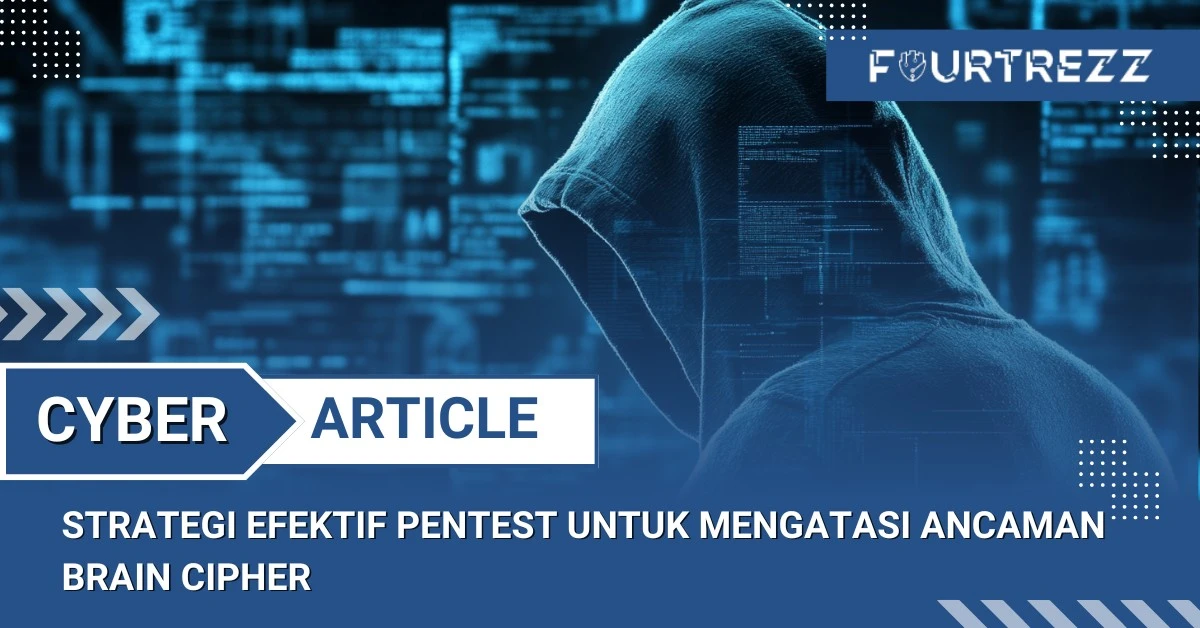 Strategi Efektif PenTest untuk Mengatasi Ancaman Brain Cipher