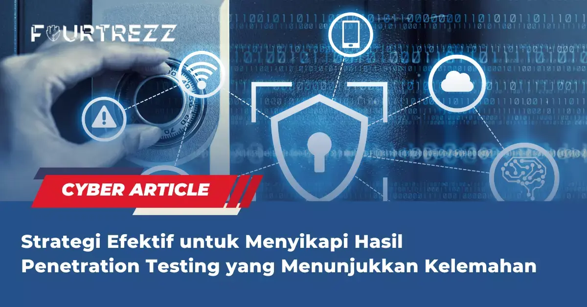 Strategi-Efektif-untuk-Menyikapi-Hasil-Penetration-Testing-yang-Menunjukkan-Kelemahan.webp