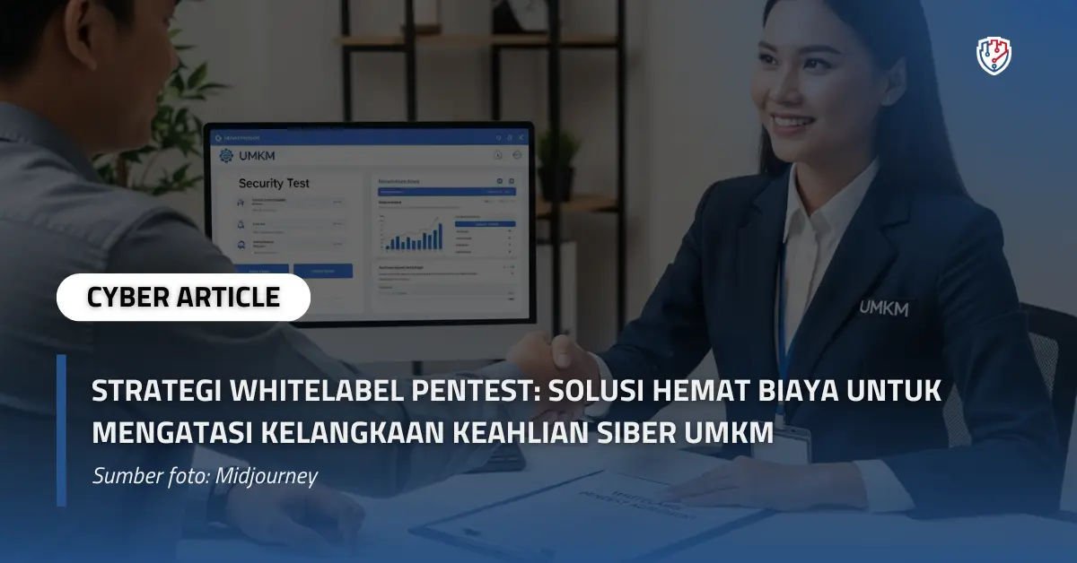 Strategi Whitelabel Pentest Solusi Hemat Biaya untuk Mengatasi Kelangkaan Keahlian Siber UMKM.webp