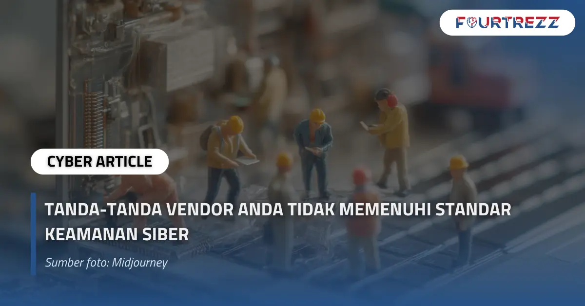 Tanda-Tanda Vendor Anda Tidak Memenuhi Standar Keamanan Siber.webp