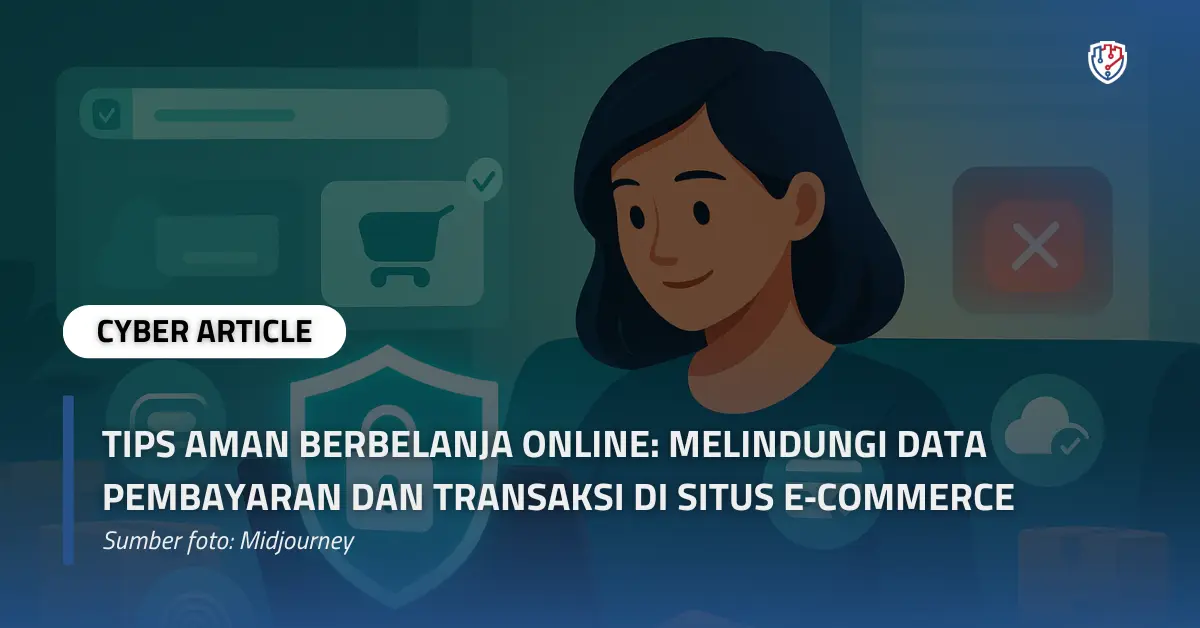 Tips Aman Berbelanja Online Melindungi Data Pembayaran dan Transaksi di Situs E‑Commerce.webp