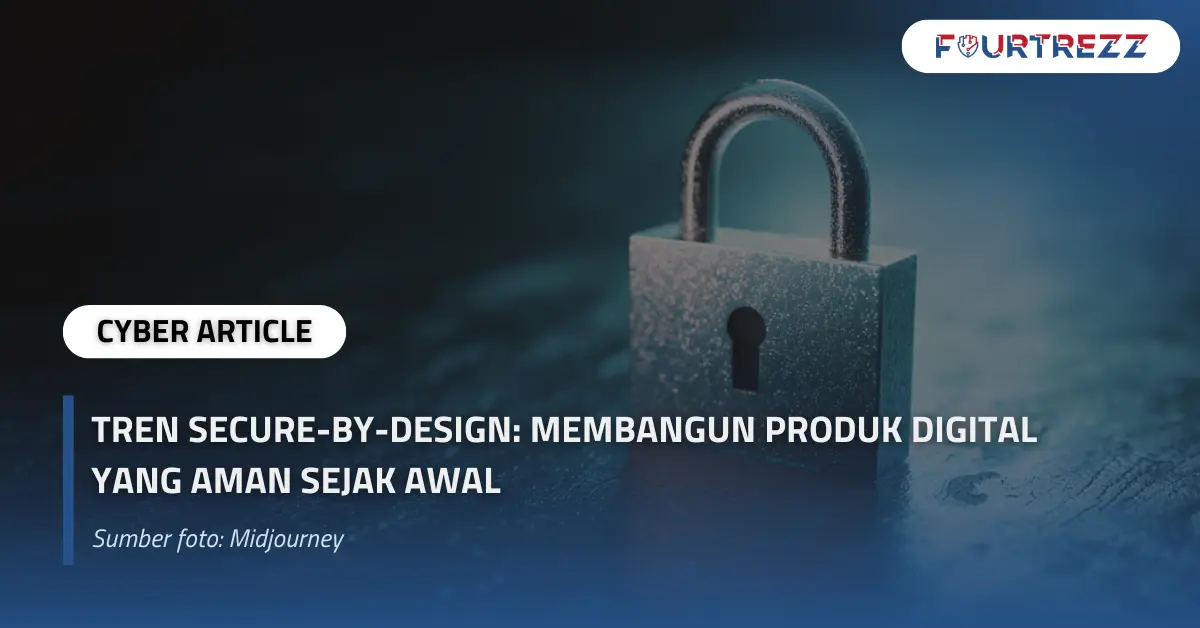 Tren Secure-by-Design Membangun Produk Digital yang Aman Sejak Awal.webp