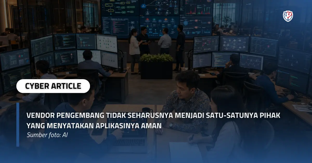 Vendor Pengembang Tidak Seharusnya Menjadi Satu-Satunya Pihak yang Menyatakan Aplikasinya Aman.webp