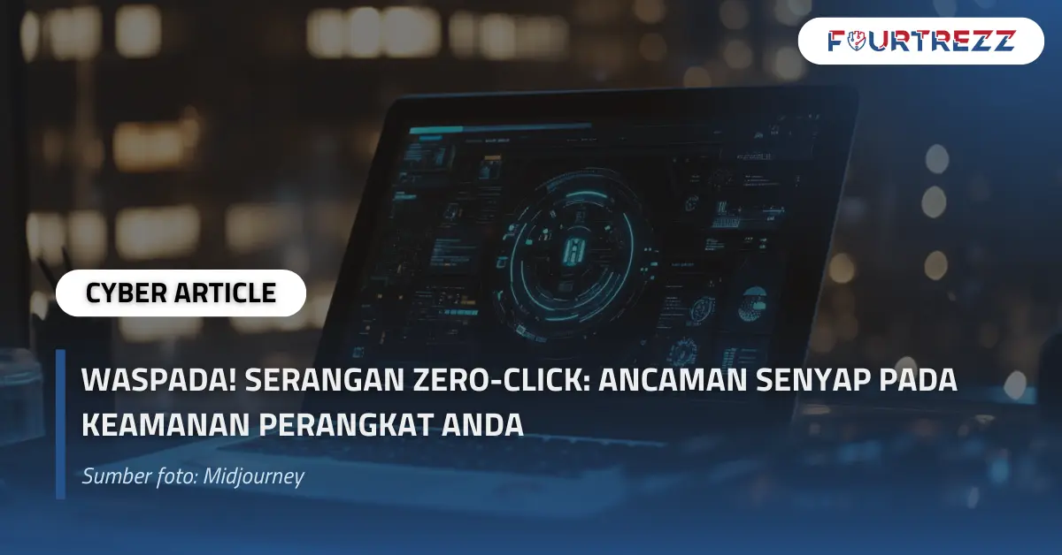 Waspada! Serangan Zero-Click Ancaman Senyap pada Keamanan Perangkat Anda.webp