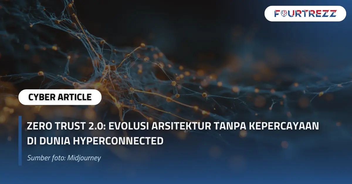 Zero Trust 2.0 Evolusi Arsitektur Tanpa Kepercayaan di Dunia Hyperconnected.webp