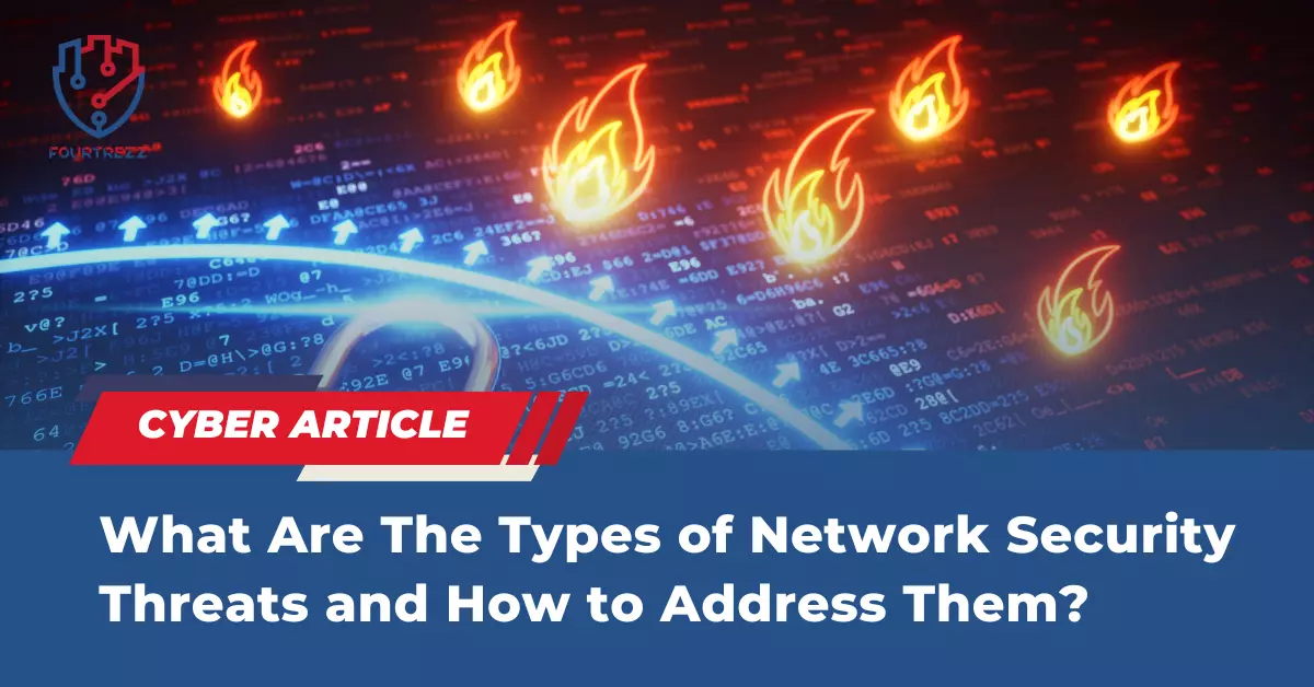 What Are The Types of Network Security Threats and How to Address Them ...