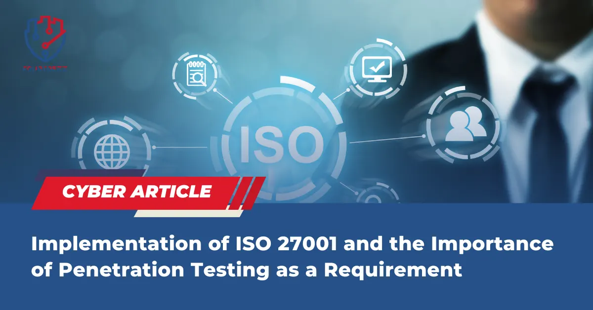 Implementation of ISO 27001 and the Importance of Penetration Testing as a Requirement