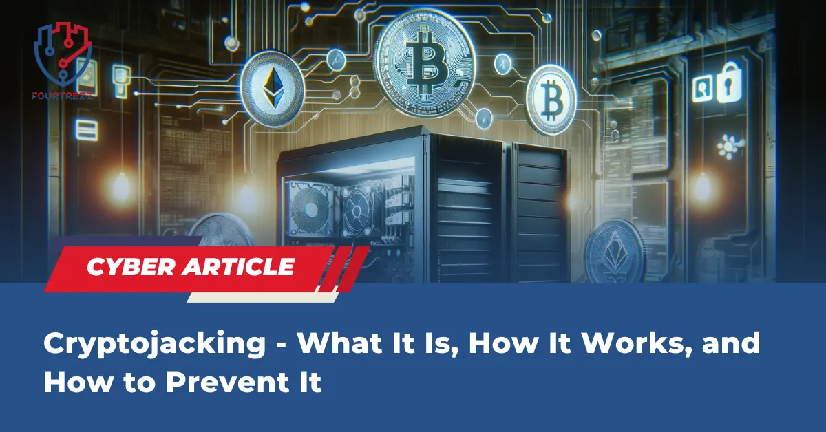 Cryptojacking - What It Is, How It Works, and How to Prevent It