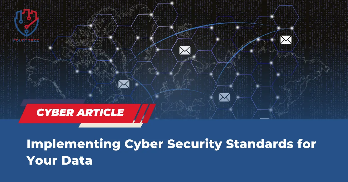 Implementing Cyber Security Standards for Your Data