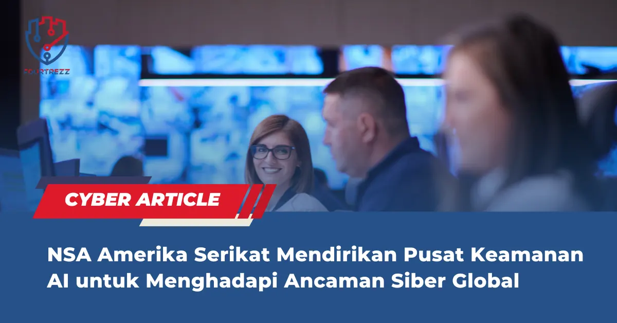 NSA Amerika Serikat Mendirikan Pusat Keamanan AI untuk Menghadapi Ancaman Siber Global